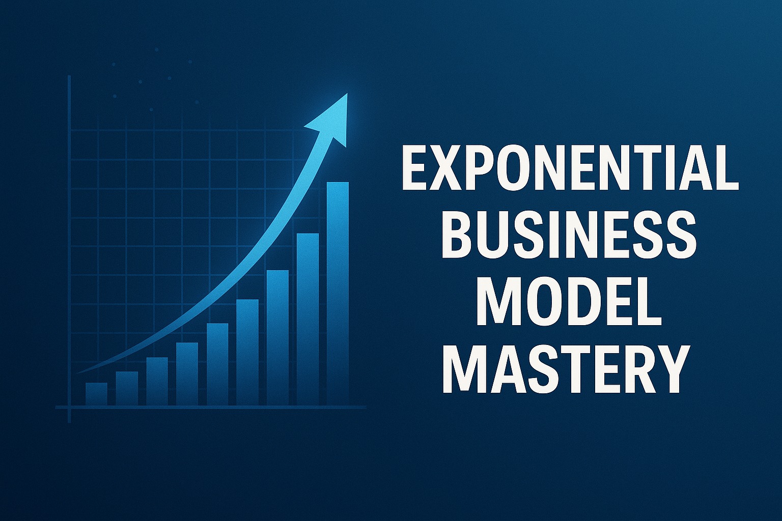 EXPONENTIAL BUSINESS MODEL MASTERY